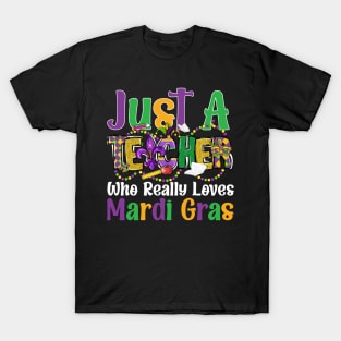 Just A Teacher Who Really Loves Mardi Gras T-Shirt